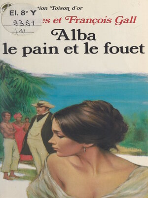 cover image of Alba, le pain et le fouet